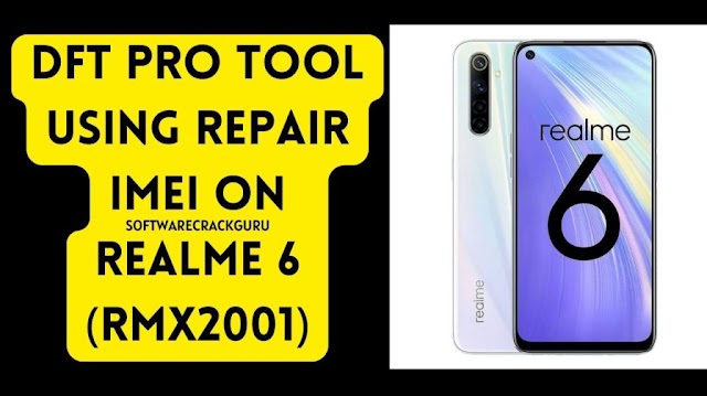 REALME 6 RMX2001 ORIGINAL IMEI REPAIR BY DFT PRO